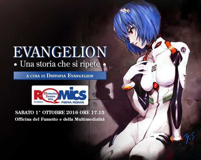 Evangelion, una storia che si ripete - Conferenza di Distopia Evangelion al Romics, 1° ottobre 2016