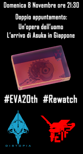 #EVA20th #Rewatch - EPISODIO:7 Un'opera dell'uomo & EPISODIO:8 L'arrivo di Asuka in Giappone